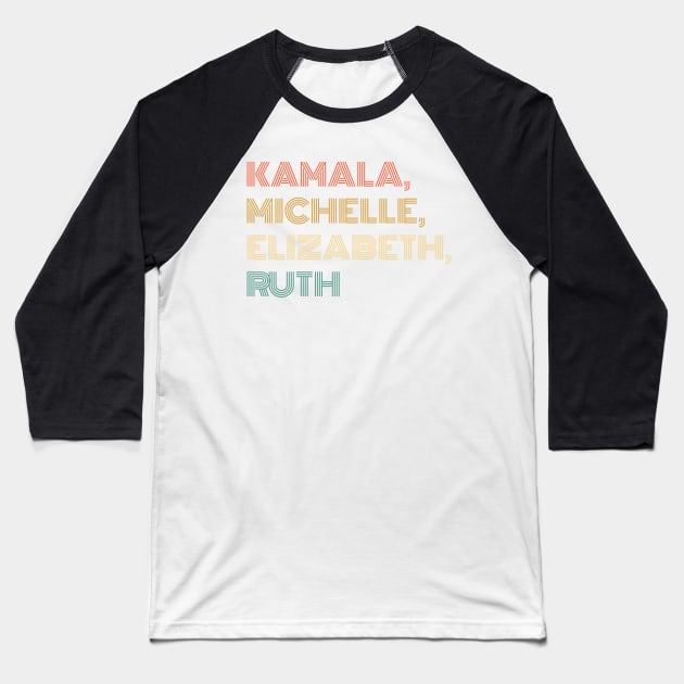Kamala, Michelle, Elizabeth, & Ruth / Badass Feminist Political Icon Retro Sunset Baseball T-Shirt by WassilArt